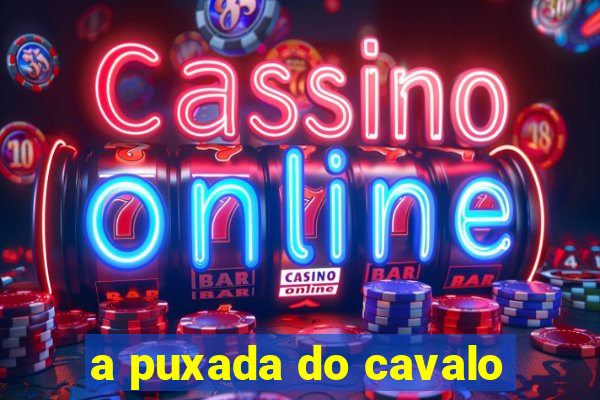 a puxada do cavalo